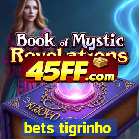 bets tigrinho